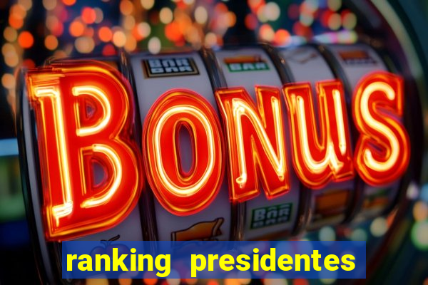 ranking presidentes do brasil